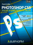 Apprendre Photoshop CS5 - Les Fondamentaux - Vol 1
